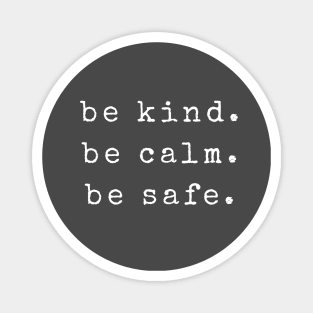 Be Kind Be Calm Be Safe Magnet